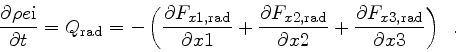 \begin{displaymath}
\frac{\partial \rho e{\rm i}}{\partial t} = Q_{\rm rad}
= ...
...ac{\partial F_{x3,\rm rad} }{\partial x3}
\right)
\enspace .
\end{displaymath}