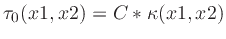 $\tau_0(x1,x2) = C * \kappa(x1,x2)$