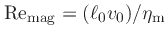 ${\rm Re}_{\rm mag} = (\ell_0 v_0)/\eta_{\rm m}$