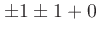 $\pm 1 \pm 1 + 0$
