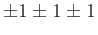 $\pm 1 \pm 1 \pm 1$