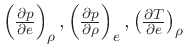 $\left(\frac{\partial p}{\partial e}\right)_{\rho}, \left(\frac{\partial p}{\partial \rho}\right)_{e}, \left(\frac{\partial T}{\partial e}\right)_{\rho}$