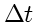\bgroup\color{DEFcolor}$\Delta t$\egroup