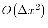 $O \! \left( \Delta x^2 \right)$