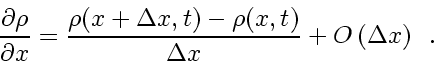 \begin{displaymath}
\frac{\partial \rho}{\partial x}
=
\frac{\rho \! \left( ...
... t \right)}{\Delta x}
+
O \left( \Delta x\right)
\enspace .
\end{displaymath}