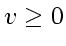 \bgroup\color{DEFcolor}$v_{} \ge 0$\egroup