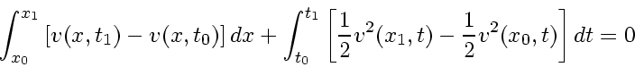 \begin{displaymath}
\int_{x_0}^{x_1}
\left[ v_{} \! \left( x , t_1 \right)
-
...
...frac{1}{2} v_{}^2 \! \left( x_0 , t \right)
\right]
dt
=
0
\end{displaymath}