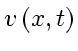 $v_{}\left( x, t \right)$