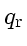 \bgroup\color{DEFcolor}$q_\mathrm{r}$\egroup