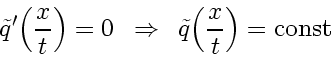 \begin{displaymath}
\tilde{q}' \! \left( \frac{x}{t} \right) = 0
\enspace \Rig...
...nspace
\tilde{q} \! \left( \frac{x}{t} \right) = \mbox{const}
\end{displaymath}