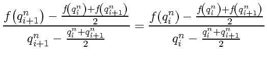$\displaystyle \frac{f \! \left( q_{i+1}^n \right)
-
\frac{f \! \left( q_i^n \ri...
...t) + f \! \left( q_{i+1}^n \right)}{2}}
{q_{i}^n
-
\frac{q_i^n + q_{i+1}^n}{2}}$