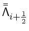 \bgroup\color{DEFcolor}$\bar{\bar{\ensuremath{\mathsf{\Lambda}}}}_{i+\frac{1}{2}}$\egroup