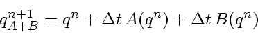 \begin{displaymath}
q_{A+B}^{n+1} = q^{n} + \Delta t A(q^{n}) + \Delta t B(q^{n})
\end{displaymath}