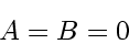 \begin{displaymath}
A = B = 0
\end{displaymath}