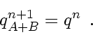 \begin{displaymath}
q_{A+B}^{n+1} = q^{n}
\enspace .
\end{displaymath}