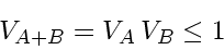 \begin{displaymath}
V_{A+B} = V_A   V_B \le 1
\end{displaymath}