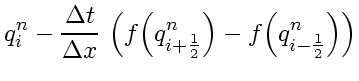 $\displaystyle q_i^{n} -
\frac{\Delta t}{\Delta x}   \left( f \! \left( q_{i+\frac{1}{2}}^n \right)
-
f \! \left( q_{i-\frac{1}{2}}^n \right)
\right)$