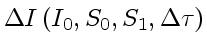 $\displaystyle \Delta I\left( I_0, S_0, S_1, \Delta \tau \right)$