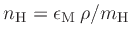 $n_\mathrm{H} = \epsilon_\mathrm{M}  \rho / m_\mathrm{H}$