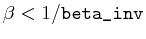 $\beta < 1/\verb\vert beta_inv\vert$