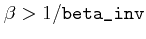 $\beta > 1/\verb\vert beta_inv\vert$