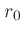 $r_0$