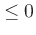 $\le 0 $