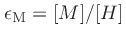 $\epsilon_\mathrm{M} = [M] / [H]$