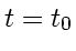 \bgroup\color{DEFcolor}$t=t_0$\egroup