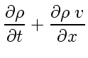 $\displaystyle \frac{\partial \rho}{\partial t} + \frac{\partial \rho \; v_{}}{\partial x}$