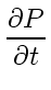 $\displaystyle \frac{\partial P}{\partial t}$