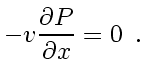 $\displaystyle - v_{} \frac{\partial P}{\partial x}
= 0
\enspace .$