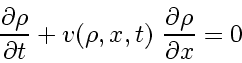 \begin{displaymath}
\frac{\partial \rho}{\partial t} + v_{} \! \left( \rho, x, t \right) \frac{\partial \rho}{\partial x} = 0
\end{displaymath}