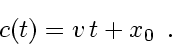 \begin{displaymath}
c(t) = v_{} t + x_0
\enspace .
\end{displaymath}