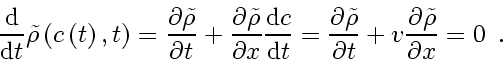 \begin{displaymath}
\frac{\mathrm{d} }{\mathrm{d} t} \tilde{\rho} \left( c \lef...
...{} \frac{\partial \tilde{\rho}}{\partial x}
=
0
\enspace .
\end{displaymath}