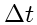 \bgroup\color{DEFcolor}$\Delta t$\egroup