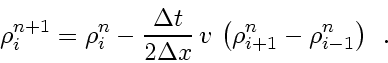 \begin{displaymath}
\rho^{n+1}_i = \rho^n_i - \frac{\Delta t}{2\Delta x}   v_{}   \left( \rho^n_{i+1}-\rho^n_{i-1} \right)
\enspace .
\end{displaymath}