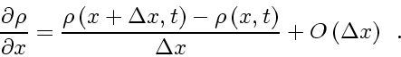 \begin{displaymath}
\frac{\partial \rho}{\partial x}
=
\frac{\rho \left( x +...
... t \right)}{\Delta x}
+
O \left( \Delta x\right)
\enspace .
\end{displaymath}