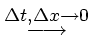 $\stackrel{\Delta t, \Delta x\rightarrow 0}{\longrightarrow}$
