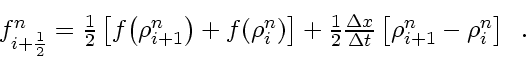 \begin{displaymath}
\textstyle
f_{i+\frac{1}{2}}^n = \frac{1}{2} \left[ f \! \...
...lta t}
\left[ \rho_{i+1}^n -
\rho_{i}^n
\right]
\enspace .
\end{displaymath}