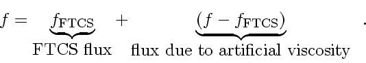 \begin{displaymath}
f = \underbrace{
f_{\mathrm{FTCS}}
}_{\mbox{FTCS flux}}
...
...ight)
}_{\mbox{flux due to artificial viscosity}}
\enspace .
\end{displaymath}