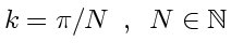 \bgroup\color{DEFcolor}$k=\pi/N \enspace , \enspace N \in \mathbb{N} $\egroup