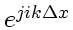 \bgroup\color{DEFcolor}$e^{ji k \Delta x}$\egroup