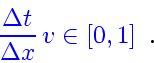 \begin{displaymath}
{\color{HIGH2color}
\frac{\Delta t}{\Delta x}   v_{} \in \left[ 0, 1 \right]
}
\enspace .
\end{displaymath}