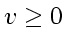 \bgroup\color{DEFcolor}$v_{} \ge 0$\egroup