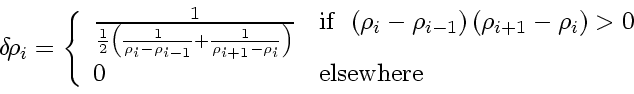 \begin{displaymath}
\delta \! \rho_i = \left\{
\begin{array}{ll}
\frac{1}{\fr...
...i} \right) > 0 \\
0 &
\mbox{elsewhere}
\end{array} \right.
\end{displaymath}