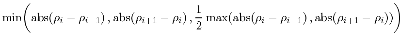 $\displaystyle \min \! \left( \mbox{abs} \! \left( \rho_{i} - \rho_{i-1} \right)...
...1} \right) ,
\mbox{abs} \! \left( \rho_{i+1} - \rho_{i} \right)
\right)
\right)$