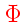 \bgroup\color{HIGH1color}$\Phi$\egroup