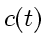 \bgroup\color{DEFcolor}$c(t)$\egroup