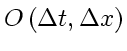 \bgroup\color{DEFcolor}$O \left( \Delta t, \Delta x\right)$\egroup
